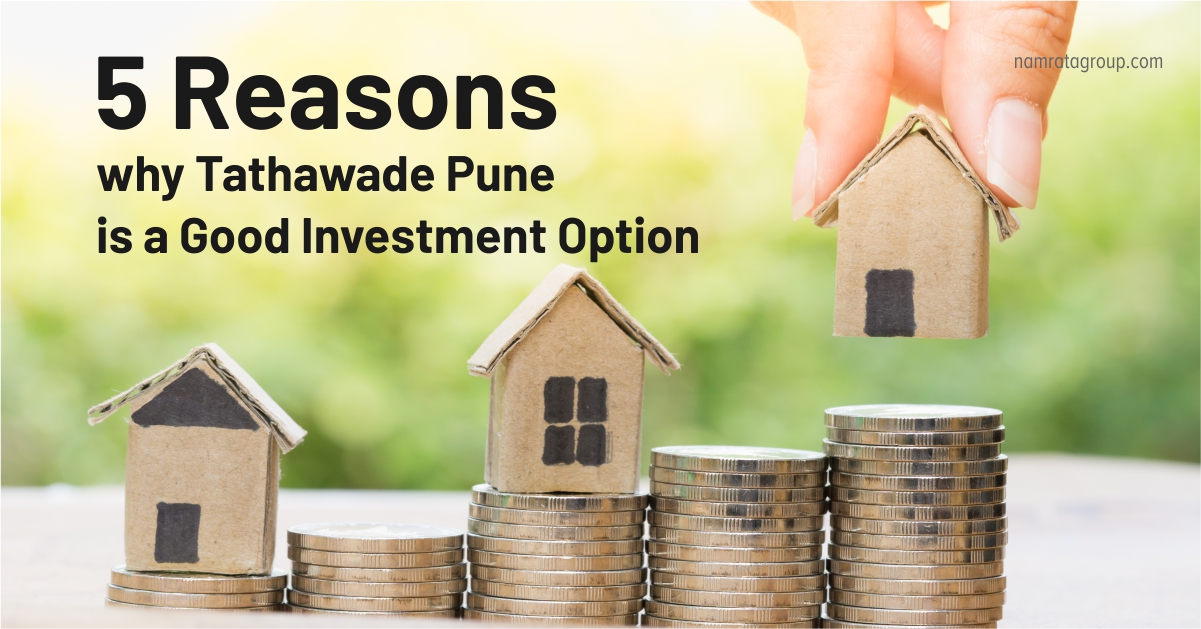 5 Reasons why Flats in Tathawade are a Good Investment Option