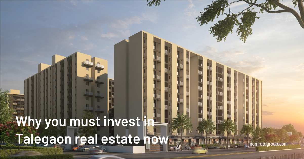 Why you must invest in Talegaon properties now