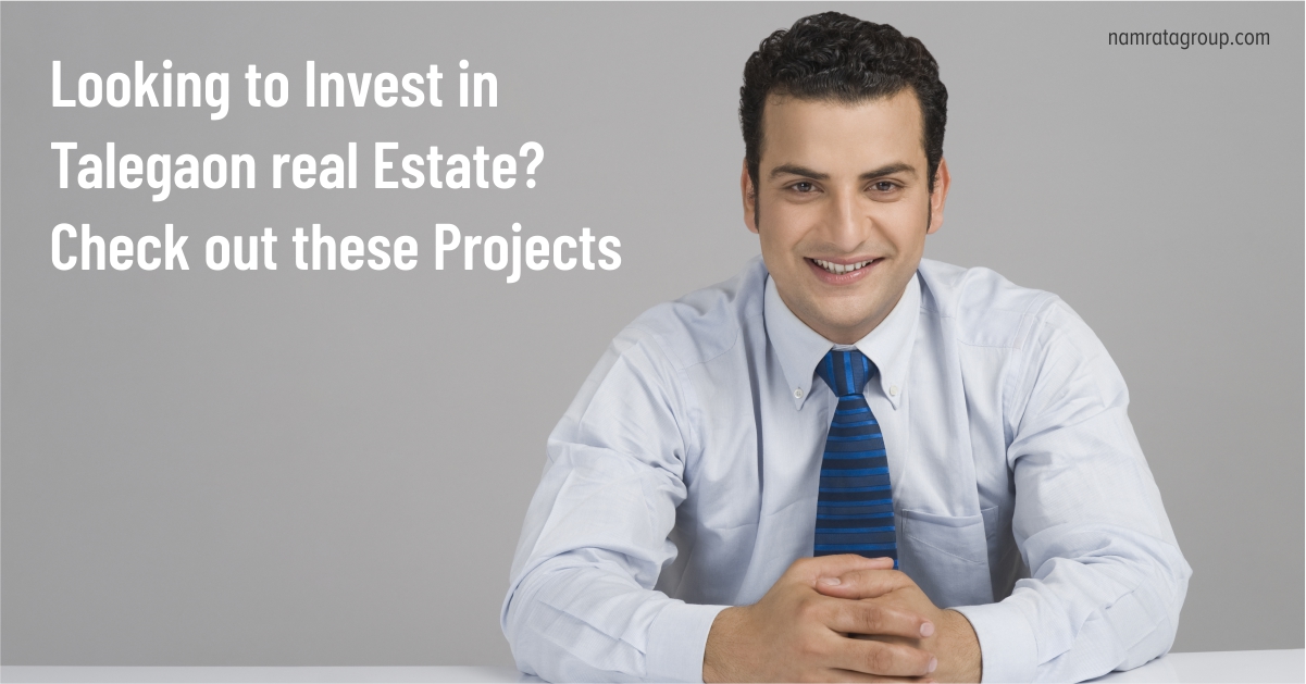 Looking to Invest in Talegaon real Estate? Check out these Projects