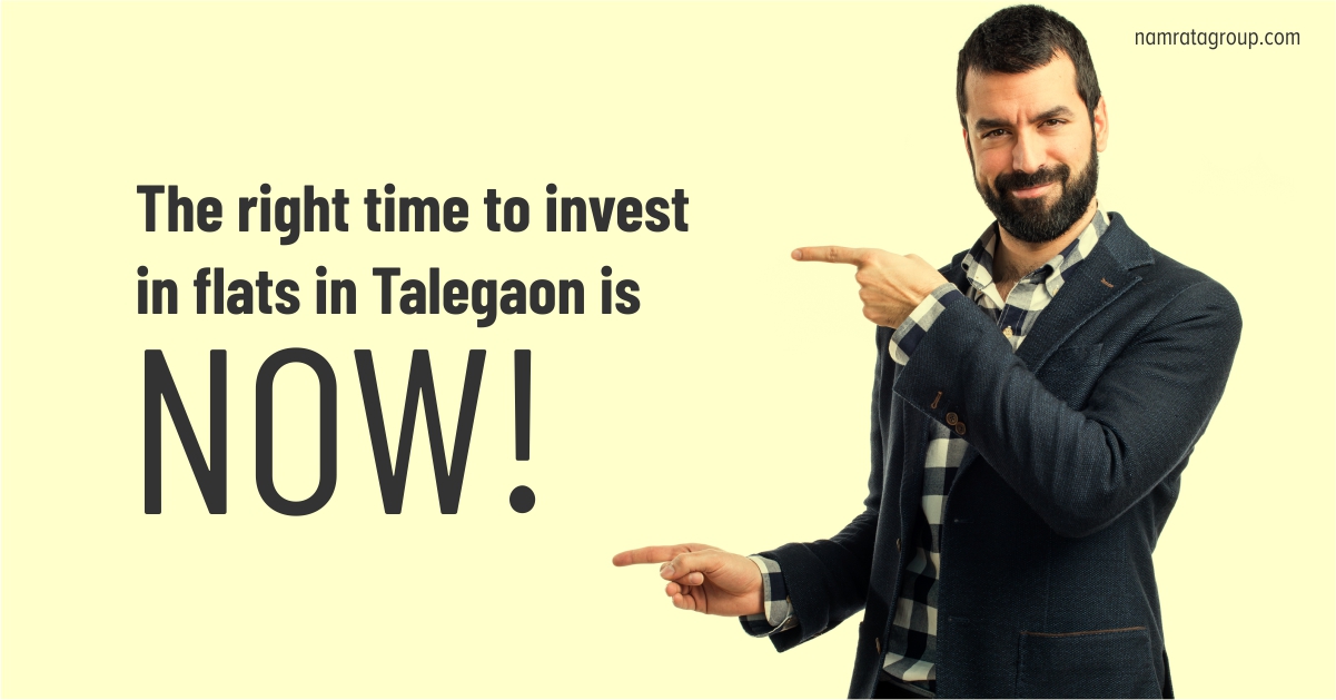 The right time to invest in a home in Talegaon is now!