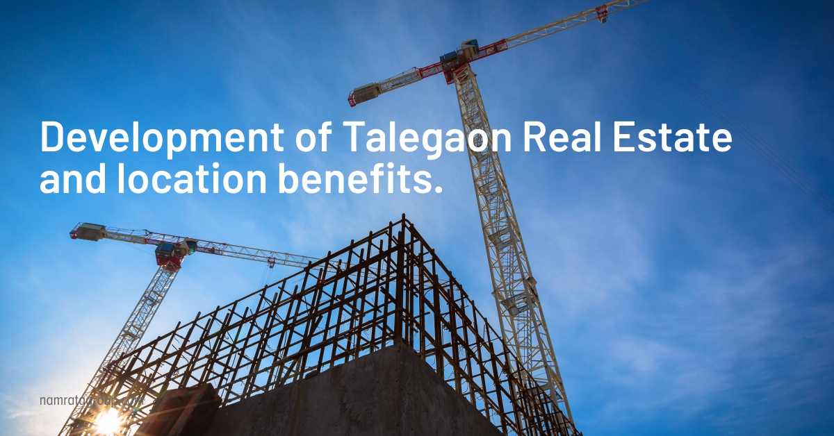 Residential Development of Talegaon and Location Benefits