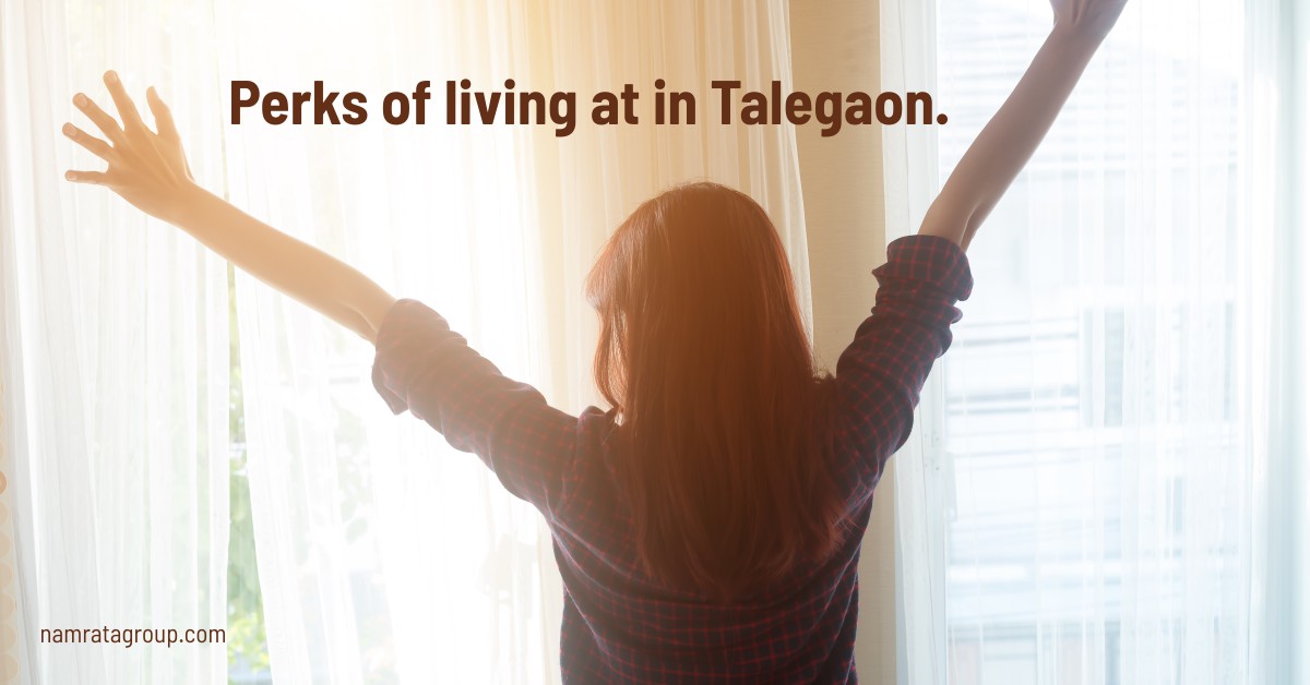 Benefits of living in Talegaon.