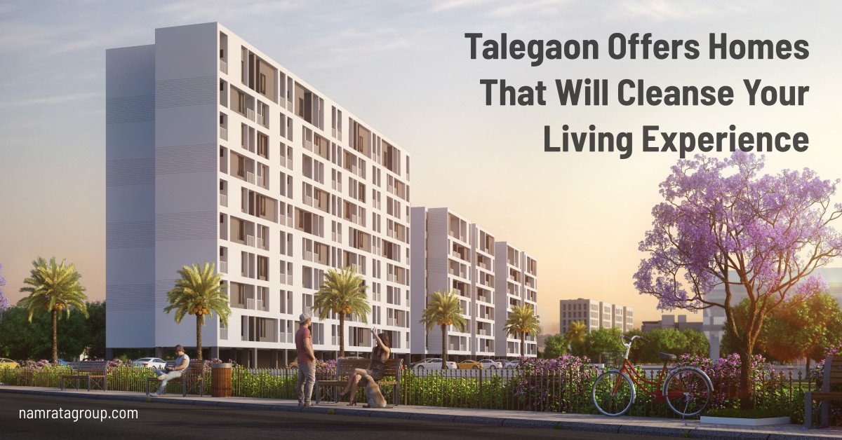 Talegaon Offers Homes That Will Cleanse Your Living Experience