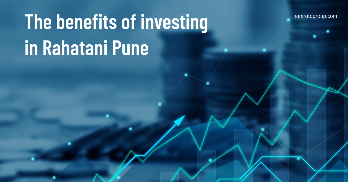The benefits of investing in Rahatani Pune