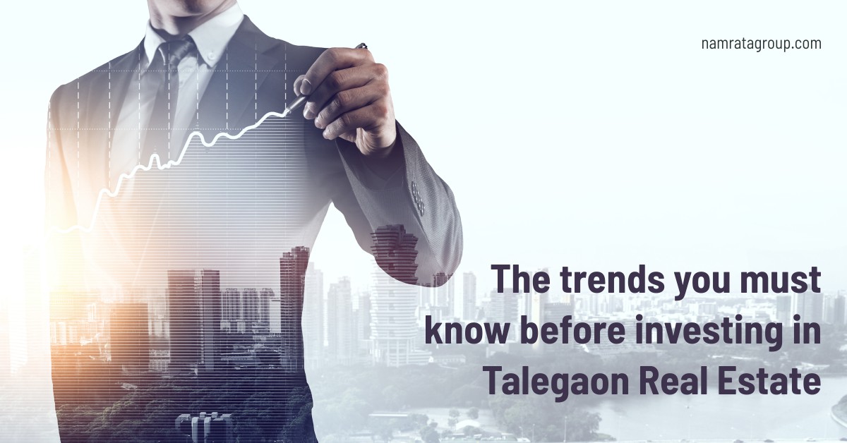 The trends you must know before investing in Talegaon Real Estate