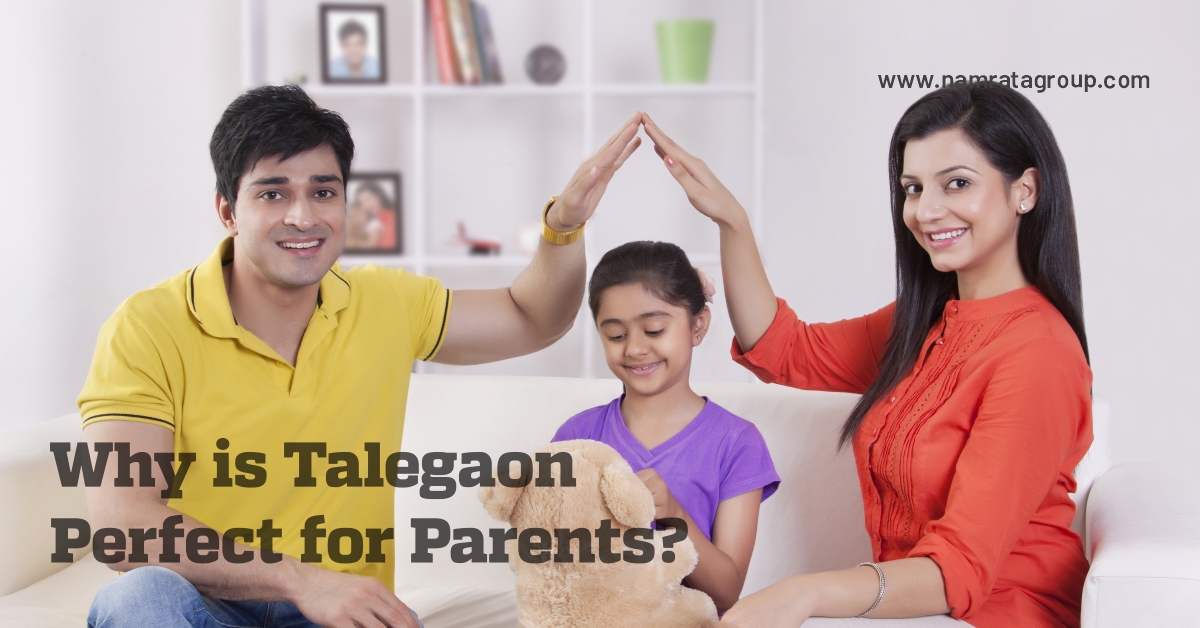 Why is Talegaon Perfect for Parents?