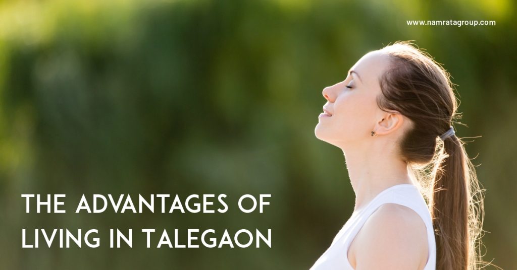 Advantages of living in Talegaon 