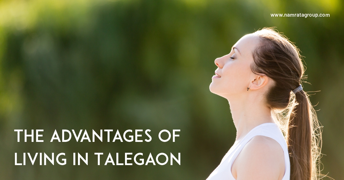 Do you know about the Advantages of Living in Talegaon?